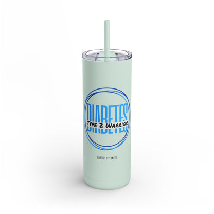 Type 2 Warrior - skinny matte tumbler (20oz)