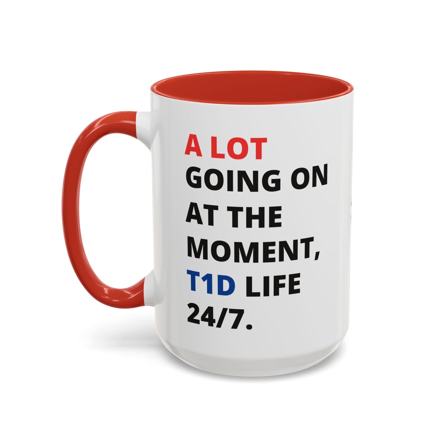 A Lot Going On 24/7 - Diabetes Sentiments - 15oz mug