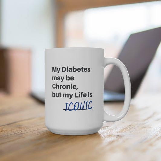 Chronic but Iconic - Diabetes Sentiments -  15oz mug