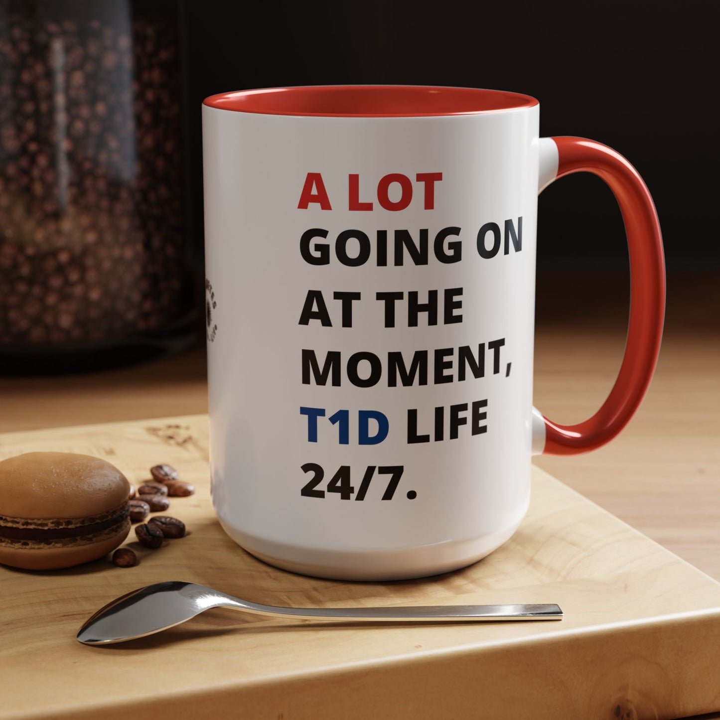 A Lot Going On 24/7 - Diabetes Sentiments - 15oz mug