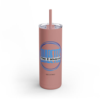 Type 2 Warrior - skinny matte tumbler (20oz)