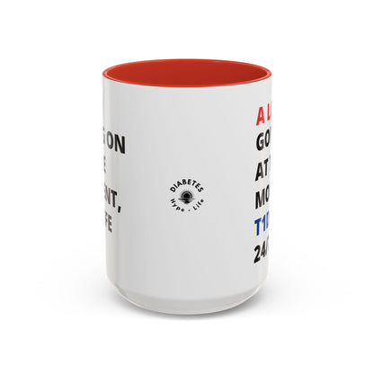 A Lot Going On 24/7 - Diabetes Sentiments - 15oz mug