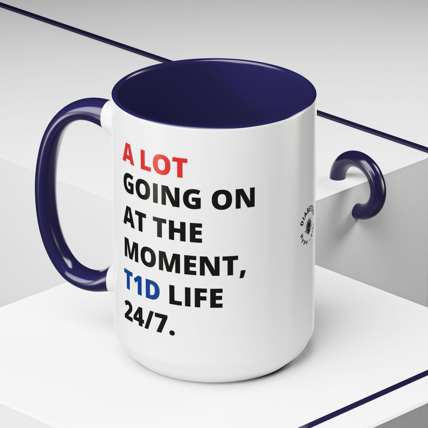 A Lot Going On 24/7 - Diabetes Sentiments - 15oz mug